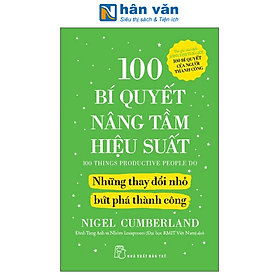 Sách 100 bí quyết nâng tầm hiệu suất những thay đổi nhỏ bứt phá thành công