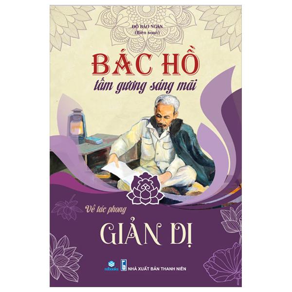 Sách Bác Hồ tấm gương sáng mãi về tác phong giản dị tái bản 2025