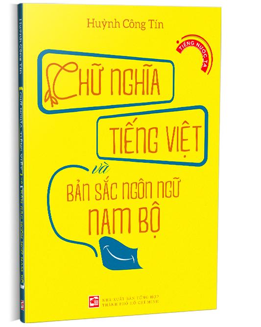 Sách Chữ nghĩa tiếng Việt và bản sắc ngôn ngữ Nam Bộ