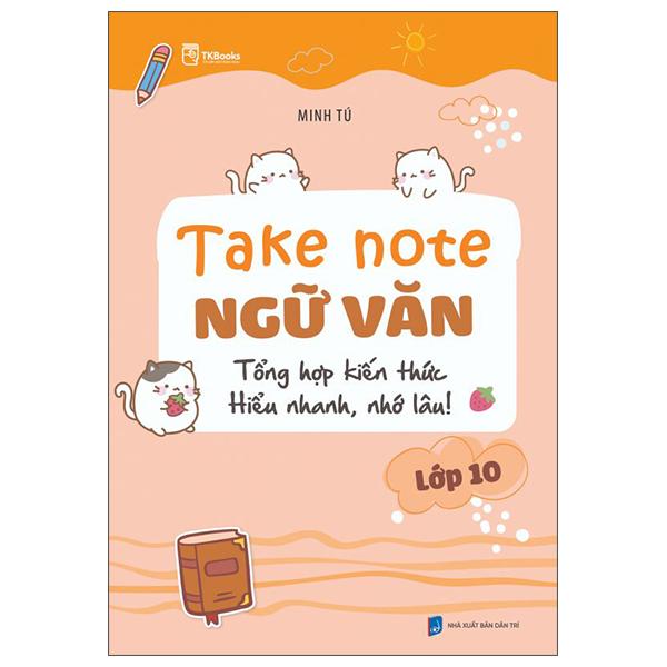 Sách Take note ngữ văn tổng hợp kiến thức hiểu nhanh nhớ lâu lớp 10
