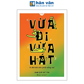 Sách Vừa đi vừa hát vì đời dài nên phải sống vui