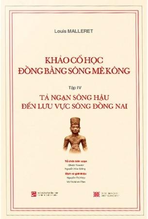Sách Bộ khảo cổ học đồng bằng sông mê kông tập iv tả ngạn sông hậu đến lưu vực sông đồng nai