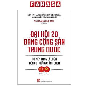 Sách Đại hội 20 đảng cộng sản trung quốc từ nền tảng lý luận đến xu hướng chính sách