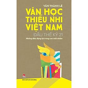 Sách Văn học thiếu nhi việt nam đầu thế kỷ 21 những điều đọng lại trong con mắt nhắm