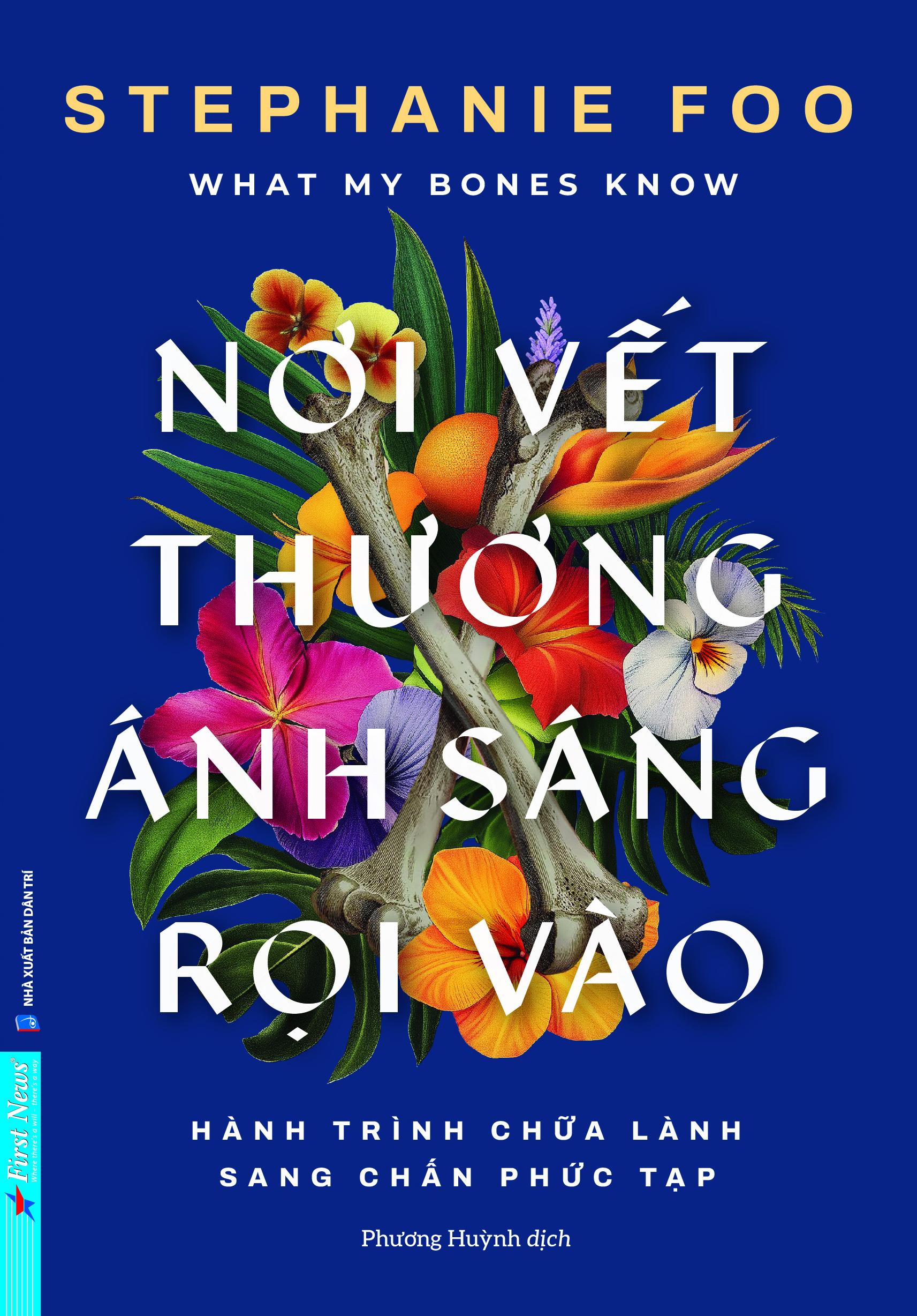 Sách What my bones know nơi vết thương ánh sáng rọi vào hành trình chữa lành sang chấn phức tạp