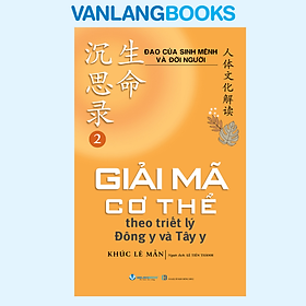 Ảnh bìa Sách Bộ đạo của sinh mệnh và đời người tập 2 giải mã cơ thể theo triết lý đông y và tây y