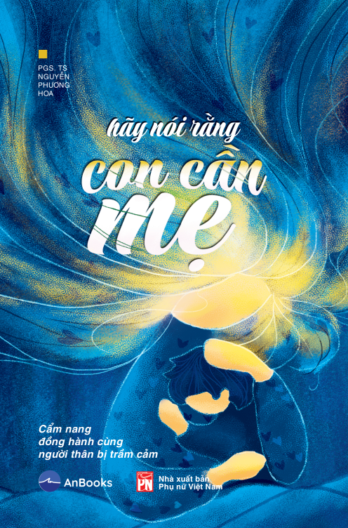 Ảnh bìa Sách Hãy nói rằng con cần mẹ cẩm nang đồng hành với người thân bị trầm cảm