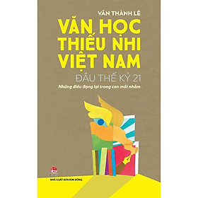 Ảnh bìa Sách Văn học thiếu nhi việt nam đầu thế kỷ 21 những điều đọng lại trong con mắt nhắm