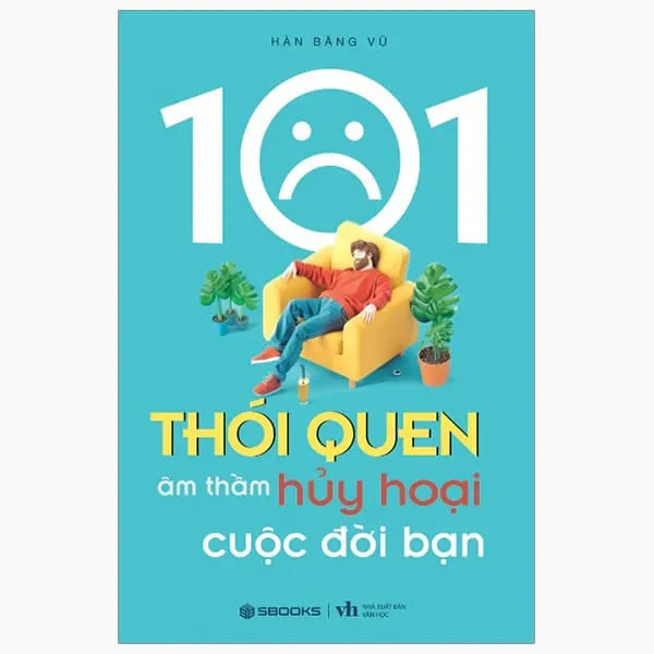Bìa sách 101 Thói Quen Âm Thầm Hủy Hoại Cuộc Đời Bạn PDF của Hàn Băng Vũ