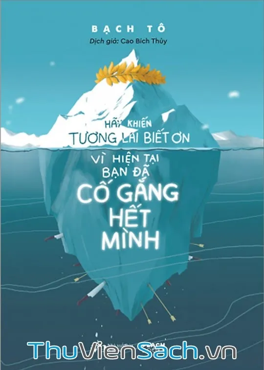 Bìa sách Hãy khiến tương lai biết ơn vì hiện tại bạn đã cố gắng hết mình PDF của Bạch Tô