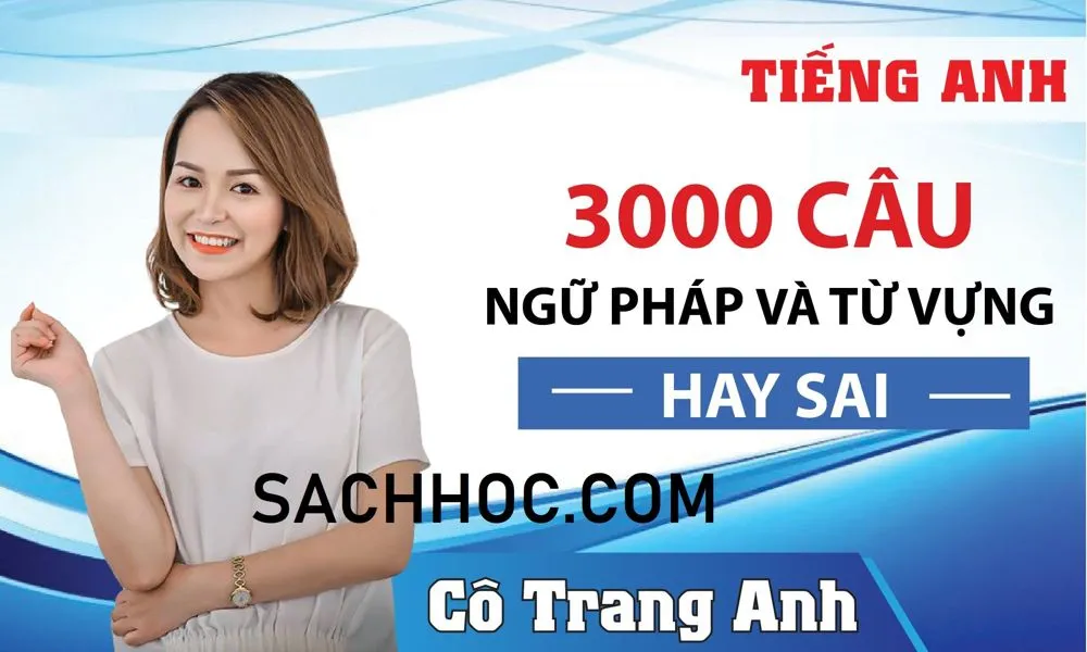 Bìa sách 3000 Câu Ngữ Pháp và Từ Vựng Hay Sai PDF của Cô Trang Anh dành cho ôn thi THPT