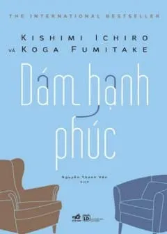 Bìa sách Dám Hạnh Phúc của Kishimi Ichiro và Fumitake Koga