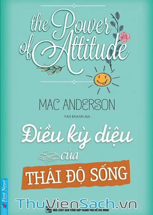 Ảnh bìa sách Điều Kỳ Diệu Của Thái Độ Sống của Mac Anderson về sức mạnh thái độ tích cực