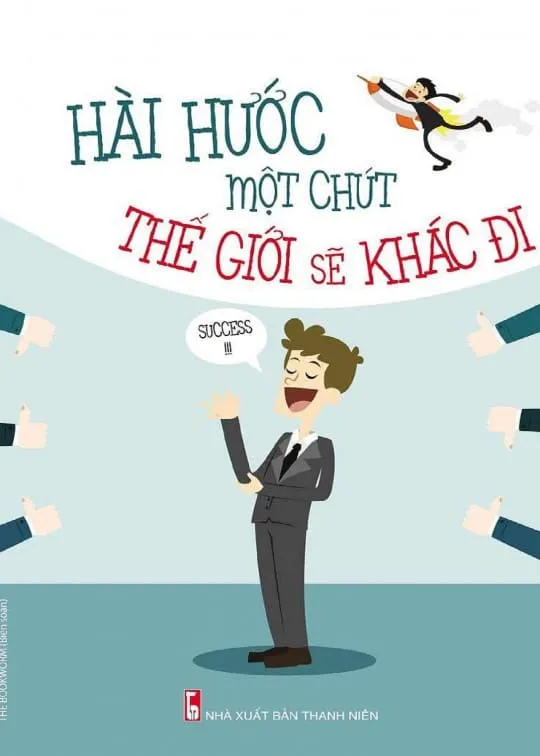 Ảnh bìa sách Hài Hước Một Chút Thế Giới Sẽ Khác Đi - Tầm quan trọng của tiếng cười trong cuộc sống