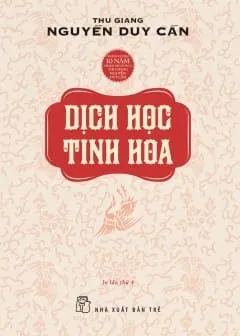 Sách Dịch Học Tinh Hoa của Nguyễn Duy Cần - một tài liệu tham khảo về nghiên cứu Kinh Dịch