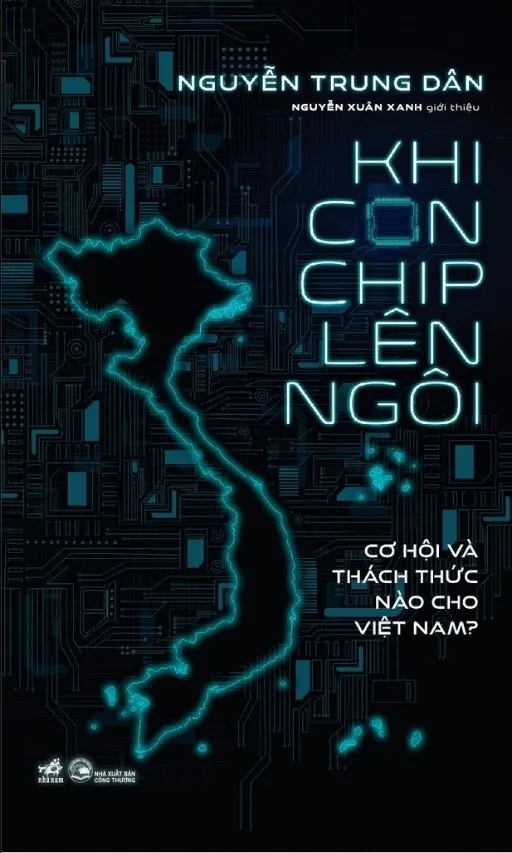 Bìa sách Khi con chip lên ngôi Cơ hội và Thách thức nào cho Việt Nam của Nguyễn Trung Dân