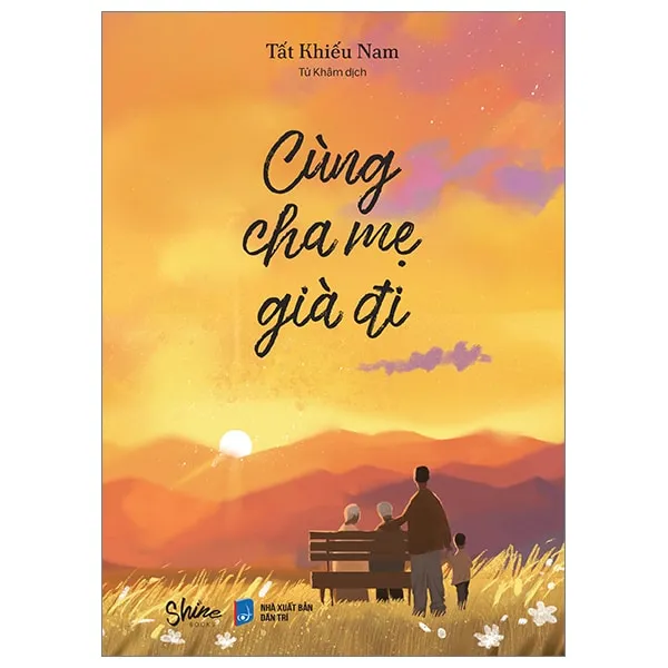 Bìa sách Cùng Cha Mẹ Già Đi PDF của Tất Khiếu Nam