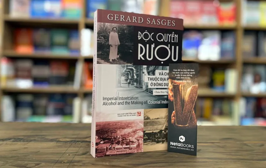 Bìa sách Độc Quyền Rượu Và Chế Độ Thuộc Địa Pháp Ở Đông Dương PDF của Gerard Sasges