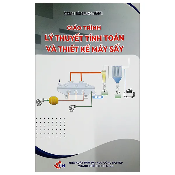 Bìa sách Giáo trình Lý thuyết Tính toán và Thiết kế Máy sấy PDF của tác giả Bùi Trung Thành