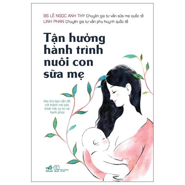 Bìa sách Tận Hưởng Hành Trình Nuôi Con Sữa Mẹ PDF của BS Lê Ngọc Anh Thy và Linh Phan