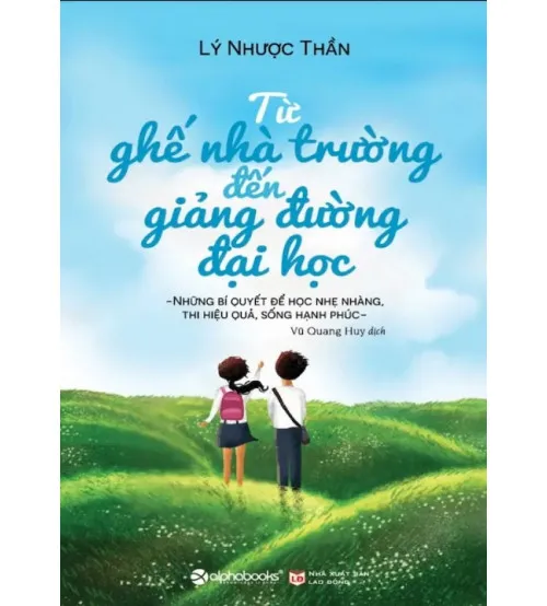 Bìa sách Từ Ghế Nhà Trường Đến Giảng Đường Đại Học - Cẩm nang cho học sinh chuyển cấp