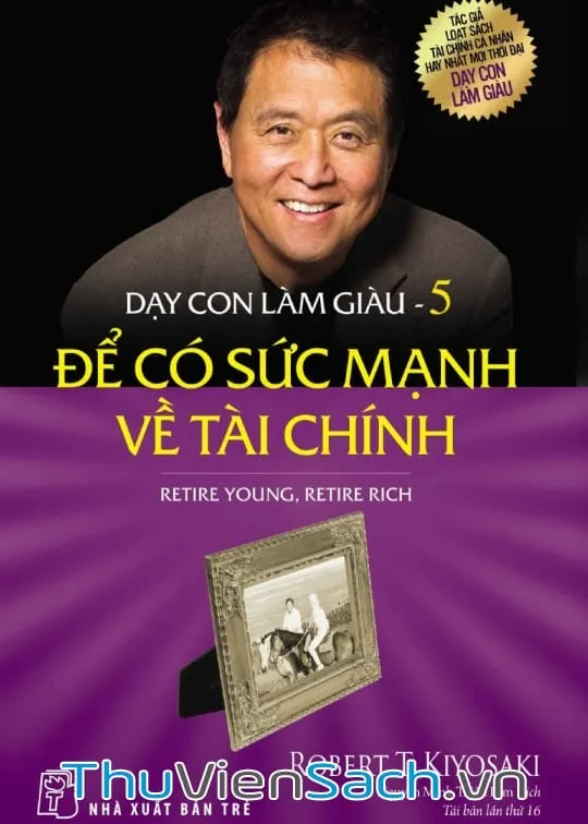 Ảnh bìa sách Dạy Con Làm Giàu Tập 5 Để Có Sức Mạnh Về Tài Chính của Robert T Kiyosaki
