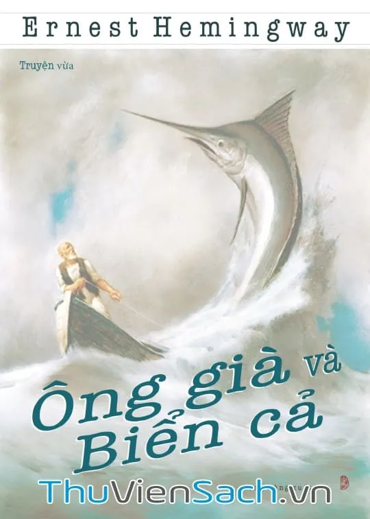 Ảnh bìa cuốn Ông Già Và Biển Cả - Tác phẩm nổi tiếng của Ernest Hemingway