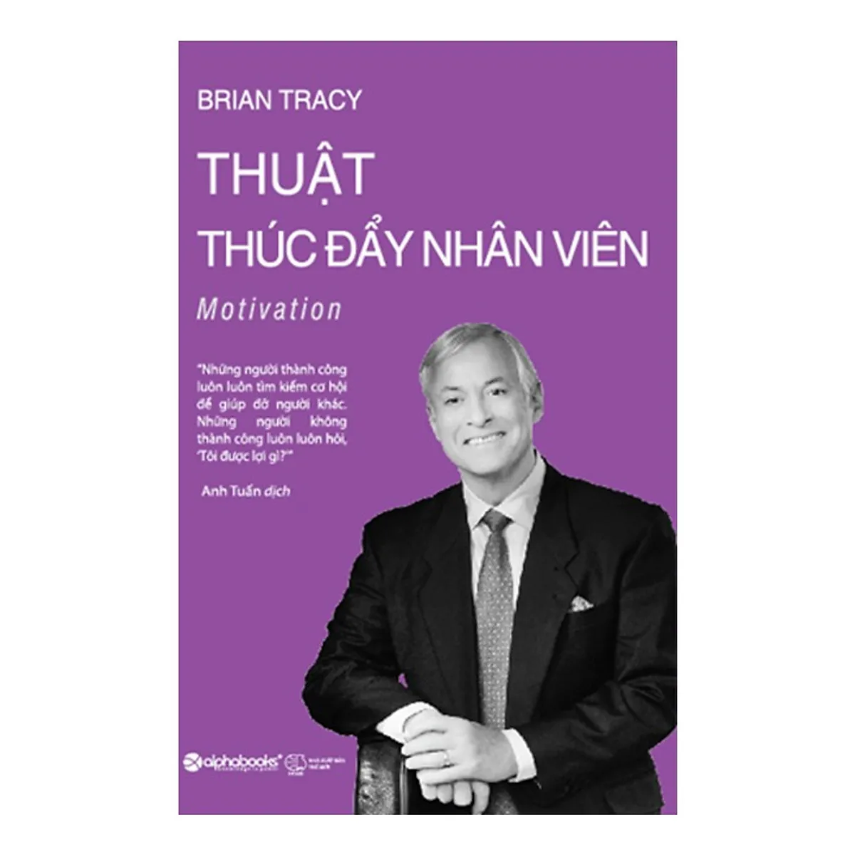 Bìa sách Thuật Thúc Đẩy Nhân Viên của Brian Tracy