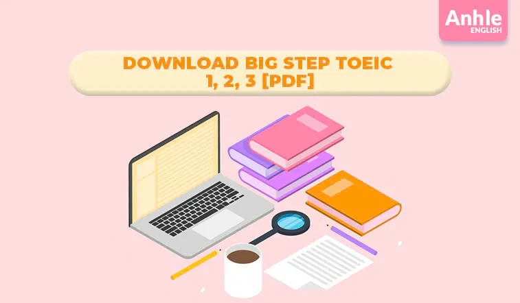 Tải về bộ sách Big Step Toeic 1, 2, 3 định dạng PDF miễn phí để luyện kỹ năng câu