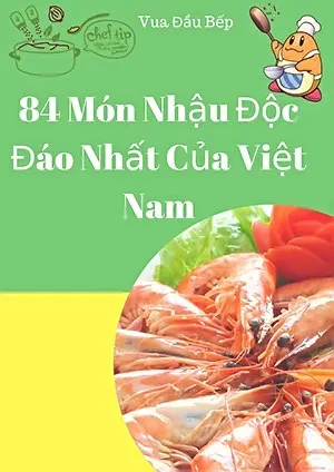 Sách học nấu ăn 84 Món Nhậu Độc Đáo Việt Nam pdf