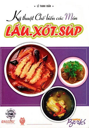 Sách dạy nấu ăn Kỹ Thuật Chế Biến Các Món Lẩu Sốt Xúp pdf