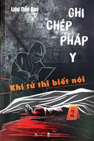 Bìa sách Ghi Chép Pháp Y - Khi Tử Thi Biết Nói của Liêu Tiểu Đao