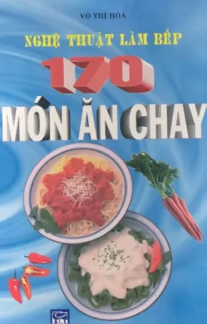 Bìa sách 170 Món Ăn Chay pdf của Võ Thị Hòa - download công thức nấu ăn chay