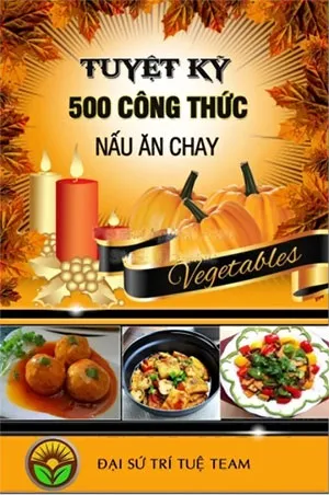 Tuyệt Kỹ 500 Công Thức Nấu Ăn Chay pdf - download sách dạy nấu ăn món chay đa dạng