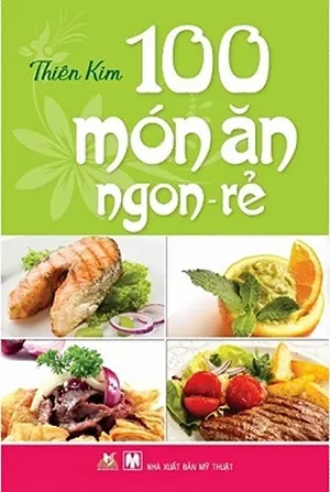 Bìa sách 100 Món Ăn Ngon Rẻ - tài liệu khám phá ẩm thực truyền thống Việt Nam pdf cho người mới bắt đầu