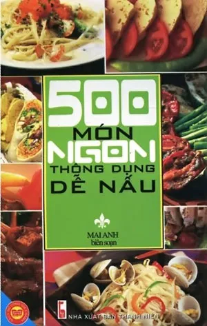 Tuyển tập 500 Món Ngon Thông Dụng Dễ Nấu pdf cho bữa cơm gia đình Việt