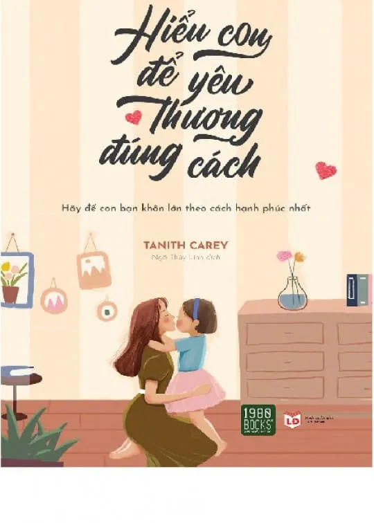 Bìa sách Hiểu con để yêu con đúng cách PDF của Tanith Carey - kim chỉ nam cho cha mẹ hiện đại
