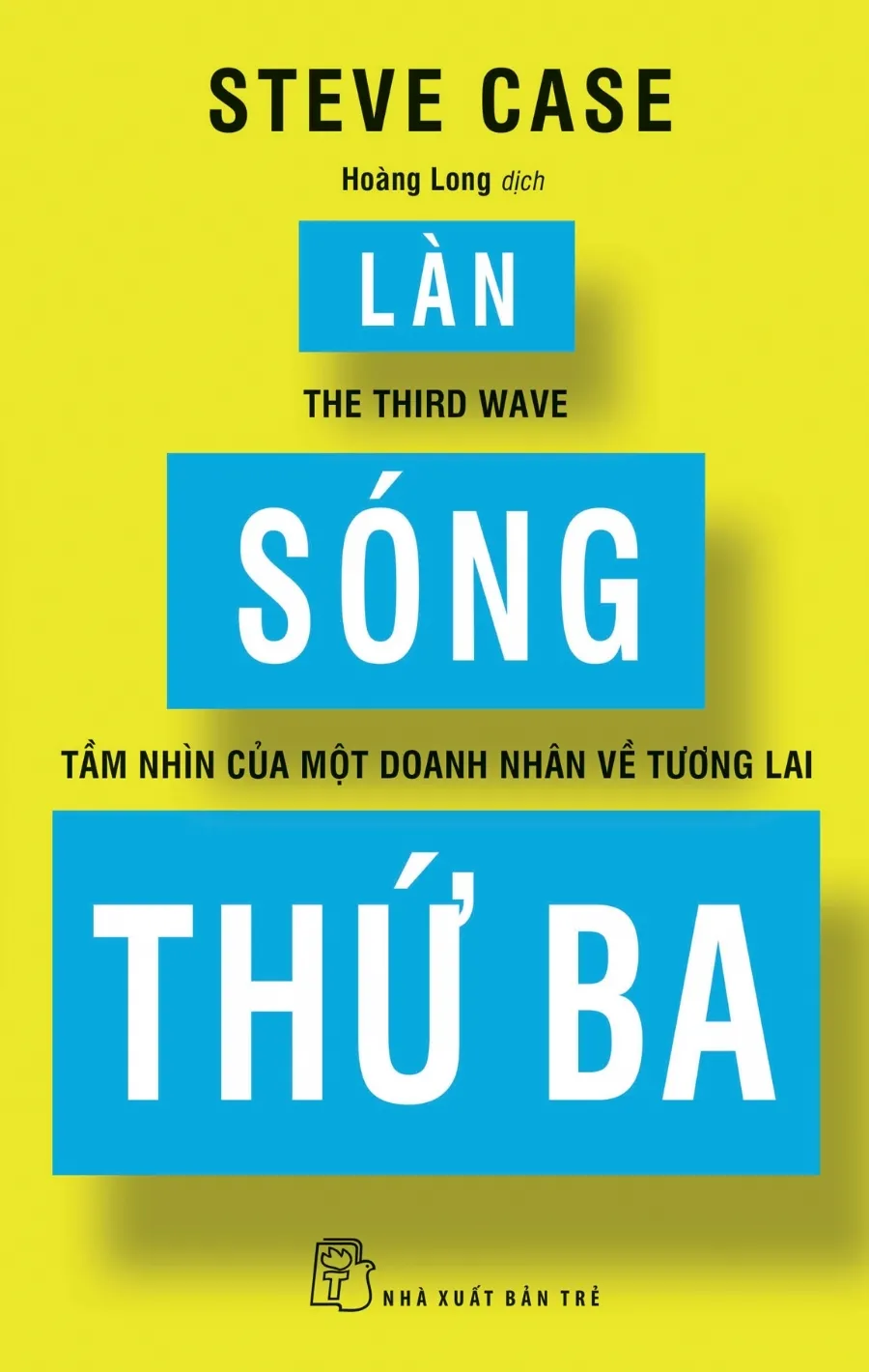Bìa sách Làn sóng thứ ba - Tầm nhìn của một doanh nhân về tương lai PDF của Steve Case