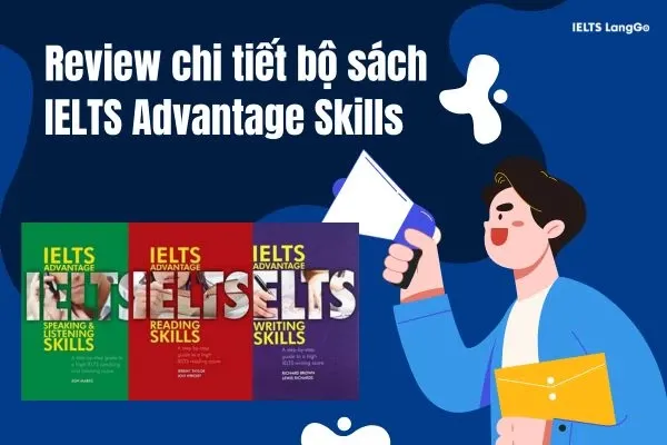 Đánh giá chi tiết ưu nhược điểm sách IELTS Advantage Speaking &amp; Listening Skills